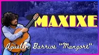 🛑MAXIXE, Agust&iacute;n Barrios 