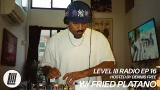 FRIED PLATANO | Level III Radio Episode 16