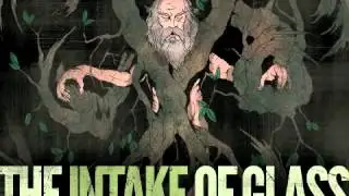 The Intake of Glass- Revelations