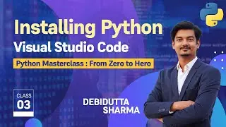 How to install Visual Studio Code For Python Programming | Python Masterclass - 03