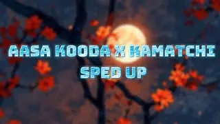 Aasa kooda x kamatchi sped up | sound scape | aasa kooda | kaamatchi | sped up