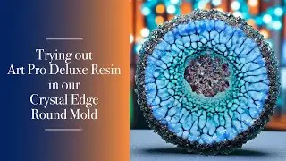 138 - Trying out Art Pro Deluxe Resin in our Crystal Edge Round Mold | Crystal Resin Art