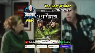 THE LAST WINTER (2006) 4K Review ROCKFILE Podcast 880