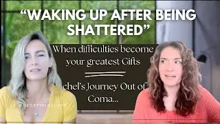 Waking Up After Being Shattered: Rachel&rsquo;s Journey from Coma to Consciousness
