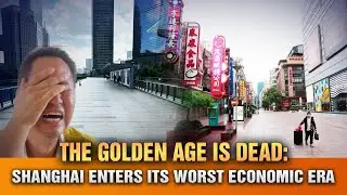 Shanghai&rsquo;s Golden Age Has Ended &mdash; A Major Recession Has Begun!