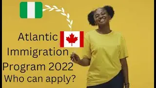 Atlantic Immigration Program  2022 |  Who can apply?