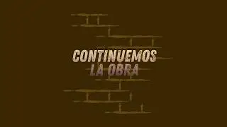 CONTINUEMOS LA OBRA PT. 3- Compromiso y Valentia