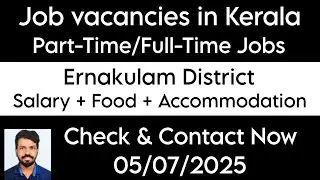Job vacancies in Kerala|Part-Time/Full-Time jobs|Ernakulam|Salary + Food + Accommodation|Check Now