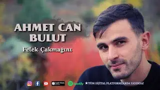 Ahmet Can BULUT  - Felek Çakmağını © 2021 erkanbalmüzik