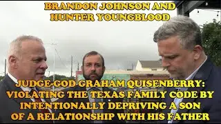 JUDGE-GOD GRAHAM QUISENBERRY:  INTENTIONALLY DEPRIVING A SON OF ACCESS TO HIS FATHER