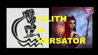 LILITH in zodia VARSATOR
