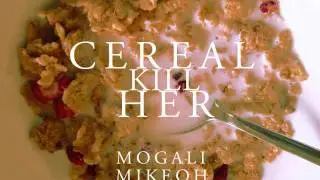 Cereal kill her ft. Mogali  MikeOH Engine9