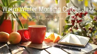 Warm Winter Morning Coffee Jazz ☕ Relaxing Jazz BGM for Focus, Work & Positive Start