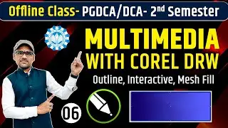 6 Multimedia with Corel Draw | CorelDRAW  Outline, Fill, Interactive, Mesh Fill in Hindi