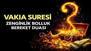 Vakıa Suresi | Rızık, Bereket ve Zenginlik Duası - Bolluk Ayetleri