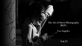 The Art of Street Photography (B&W) Los Angeles Vol.13