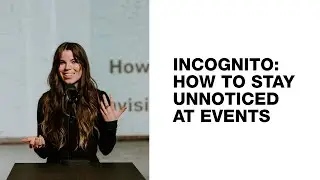 Incognito - How to stay unnoticed at events