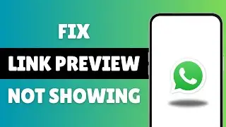 How To Fix Link Preview Not Showing On WhatsApp (2025) | YouTube Link Thumbnail Not Showing WhatsApp