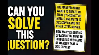 Can You Solve This SAT Math Problem? | Alloy Mixing Challenge