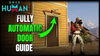 Detailed Guide for Building Automatic Doors in Once Human