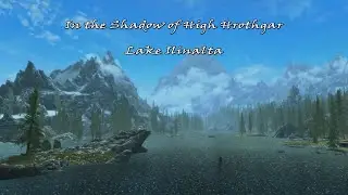 Skyrim  -  In the Shadow of High Hrothgar  -  Lake Ilinalta   Study + Lazy Day at Home