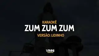 ZUM ZUM ZUM - Karaok&ecirc; (Vers&atilde;o Forr&oacute;: Lidinho)