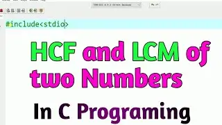 HCF and LCM of two Numbers in C Programing | hcf and lcm of two numbers in C