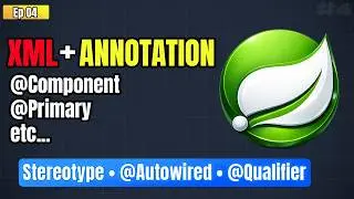 Spring Core Ep4 – XML + Annotation Approach | Stereotype Annotations, Autowired & etc...