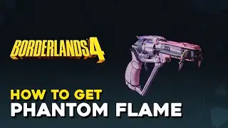 Borderlands 4 How To Get Phantom Flame Legendary Pistol