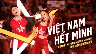 VIỆT NAM HẾT M&Igrave;NH - KARIK x HO&Agrave;NG TH&Ugrave;Y LINH x ONLYC | OFFICIAL MUSIC VIDEO