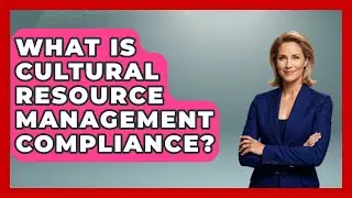 What Is Cultural Resource Management Compliance? - Archaeology Quest