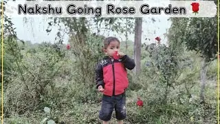 નક્ષુ ભાઈ ગયા Rose Garden 🌹#dailyvlog #vlog #trending #viral @Tofani_kanudo_naksh 