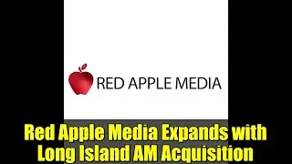 Red Apple Media Expands with Long Island AM Acquisition
