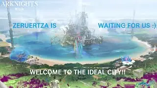 [ENG] Arknights, Ideal City: How it all begann ...