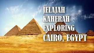 Kembara Mesir Jelajah Kaherah Discover Exploring Cairo Egypt