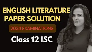 ENGLISH LITERATURE - PAPER SOLUTION (ISC 2024 EXAMINATION)