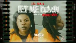Lil Mail - Let Me Down ft. Michael Keith [Official Audio]