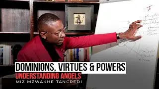 Dominions, Virtues & Powers | Understanding angels | Miz Mzwakhe Tancredi