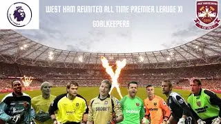 Episode 103 &ndash; West Ham Reunited All Time Premier League XI | Goalkeepers