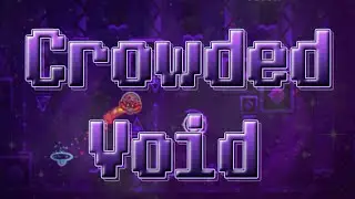 Crowded Void 100% by playeruan (Extreme Demon) | Geometry Dash 2.2