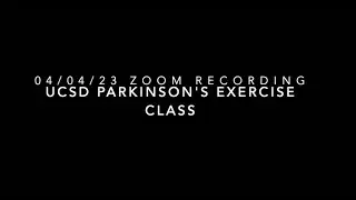 04/04/2023 UCSD Parkinson's Exercise Class: Hand, Finger and Arm Coordination