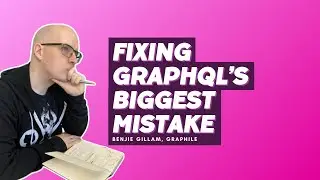 Fixing GraphQL's Biggest Mistake in 512 Bytes - Benjie Gillam, Graphile