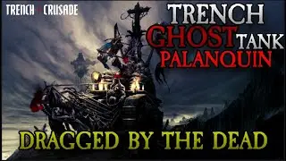 Trench Ghost Tank Palanquin: Undead Kings Who Ride Thrones of Tortured Souls | Trench Crusade Lore