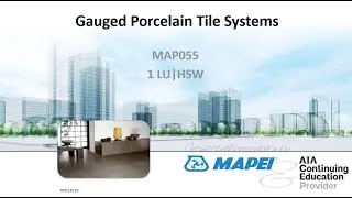 MAPEI Webinar &ndash; MAP055: Gauged Porcelain Tile Systems
