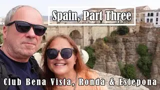 Travel to Spain, Part 3. Driving to Ronda and Estepona and enjoying Club Bena Vista.