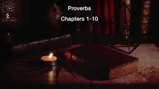 The Book of Proverbs: The Architecture of Wisdom (Chapters 1-10)