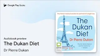 The Dukan Diet by Dr Pierre Dukan &middot; Audiobook preview