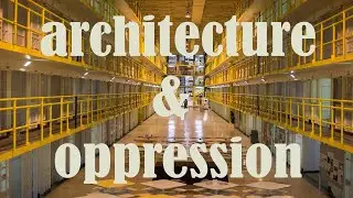 Architecture & Oppression- A Video Essay