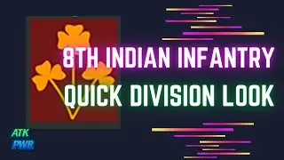 Division Quick Look 8th Indian Infantry- Steel Division 2