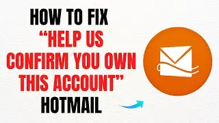 How to Fix &ldquo;Help Us Confirm You Own This Account&rdquo; in Hotmail &ndash; Full 2025 Guide